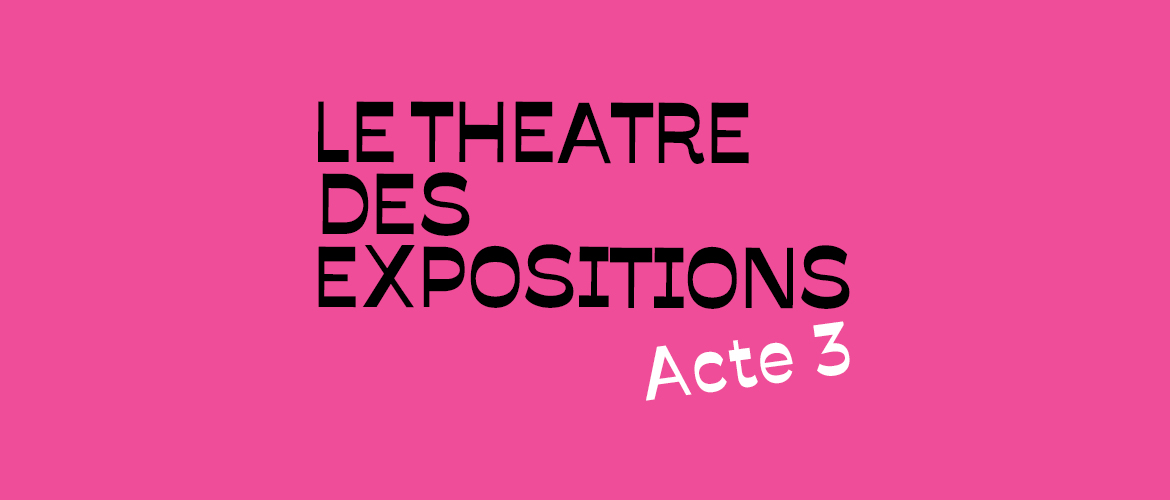 Le Théâtre des Expositions